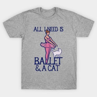 All I need is ballet and a cat T-Shirt